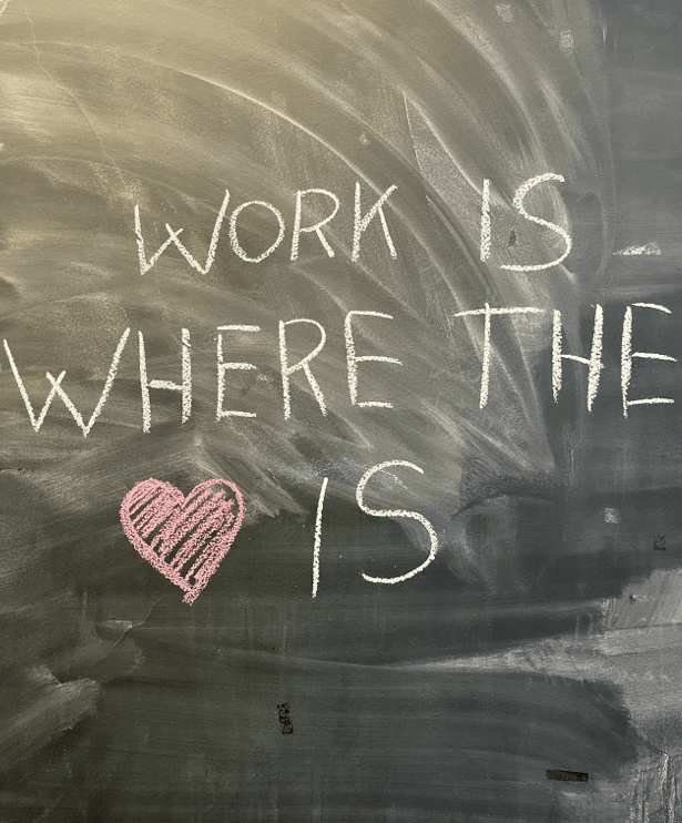 Work is where the heart is